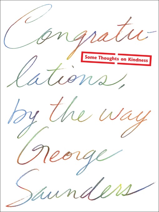 Title details for Congratulations, by the way by George Saunders - Available